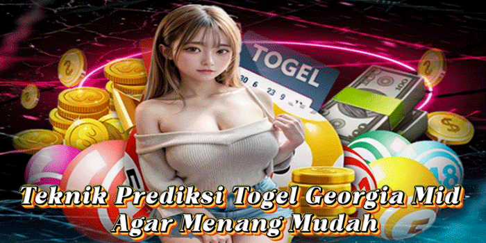 Teknik Prediksi Togel Georgia Mid Agar Menang Mudah