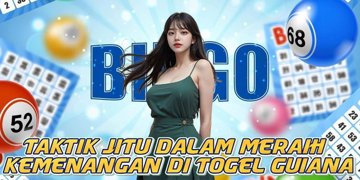 Taktik Jitu Dalam Meraih Kemenangan di Togel Guiana