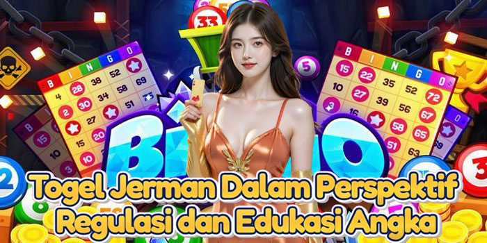 Togel Jerman Dalam Perspektif Regulasi dan Edukasi Angka