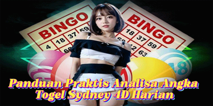 Panduan Praktis Analisa Angka Togel Sydney 4D Harian
