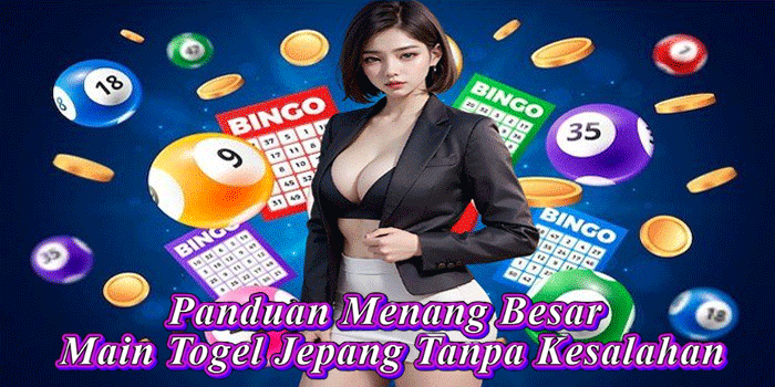 Panduan Menang Besar Main Togel Jepang Tanpa Kesalahan